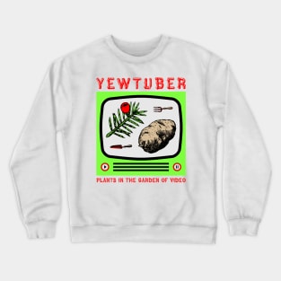 Yewtuber (Plants in the Garden of Video) Crewneck Sweatshirt